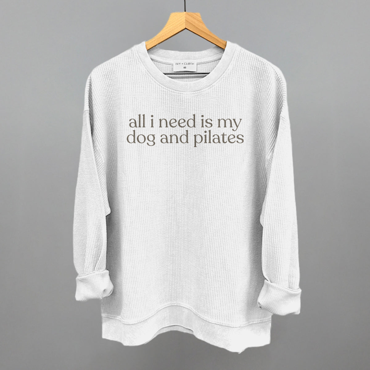 All I Need Is My Dog And Pilates